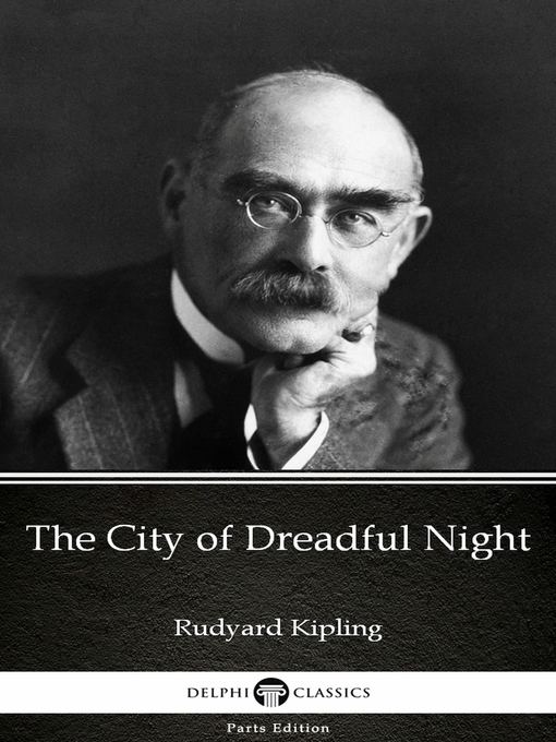 Title details for The City of Dreadful Night by Rudyard Kipling--Delphi Classics (Illustrated) by Rudyard Kipling - Available